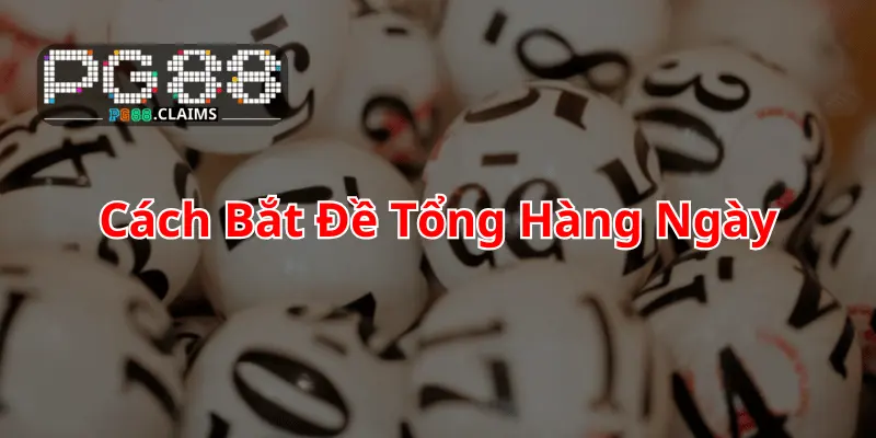 Cách bắt tổng đề hàng ngày