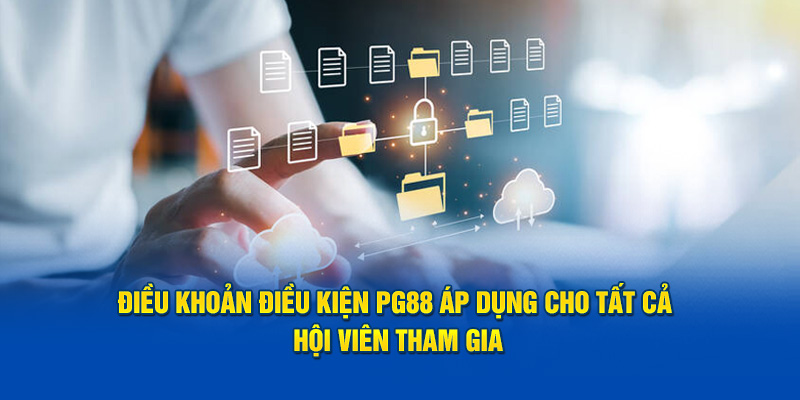 Những điều kiện cần thiết trong Điều khoản sử dụng PG88