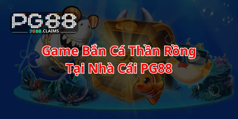 Game bắn cá thần rồng pg88