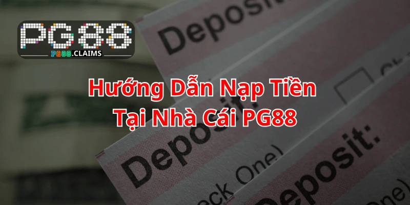 Hướng dẫn nạp tiền tại nhà cái pg88