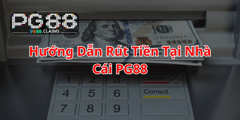 Hướng dẫn rút tiền tại nhà cái pg88