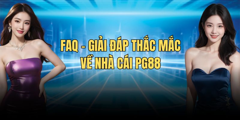 FAQ về PG88 - Giải đáp thắc mắc cơ bản cho hội viên