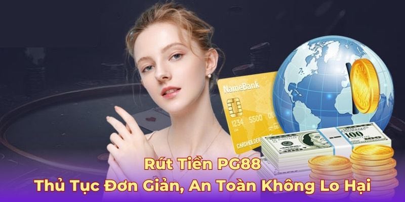 Rút tiền PG88 qua vài bước ngắn gọn