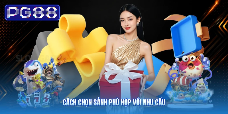 Cách Chọn Sảnh Phù Hợp Với Nhu Cầu
