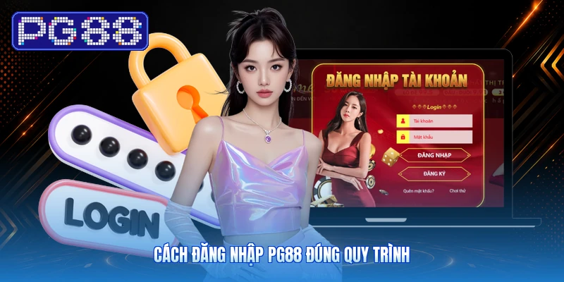 Cách Đăng Nhập PG88 Đúng Quy Trình