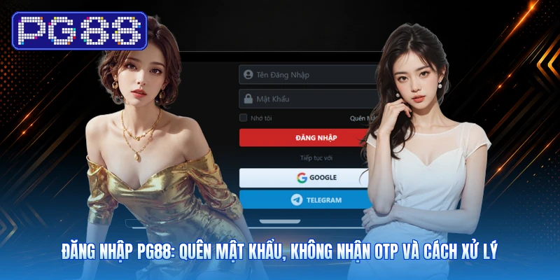 Đăng Nhập PG88: Quên Mật Khẩu, Không Nhận OTP Và Cách Xử Lý