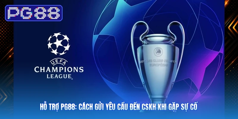 Hỗ Trợ PG88: Cách Gửi Yêu Cầu Đến CSKH Khi Gặp Sự Cố