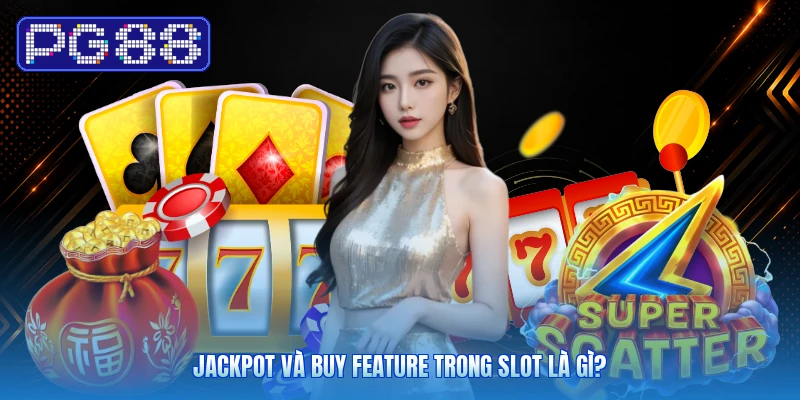 Jackpot Và Buy Feature Trong Slot Là Gì?