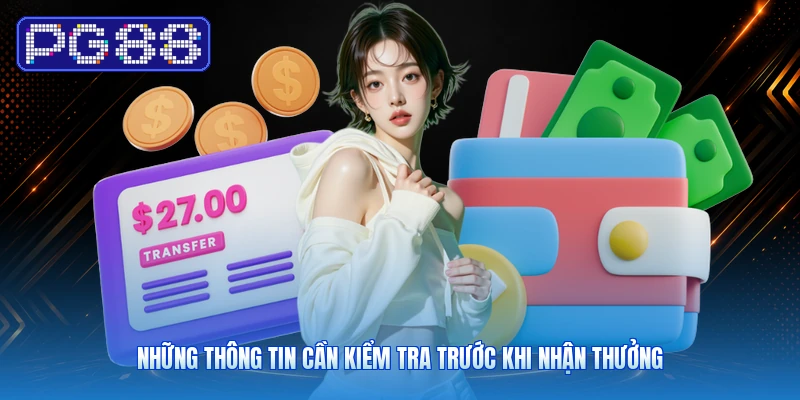 Những thông tin cần kiểm tra trước khi nhận thưởng