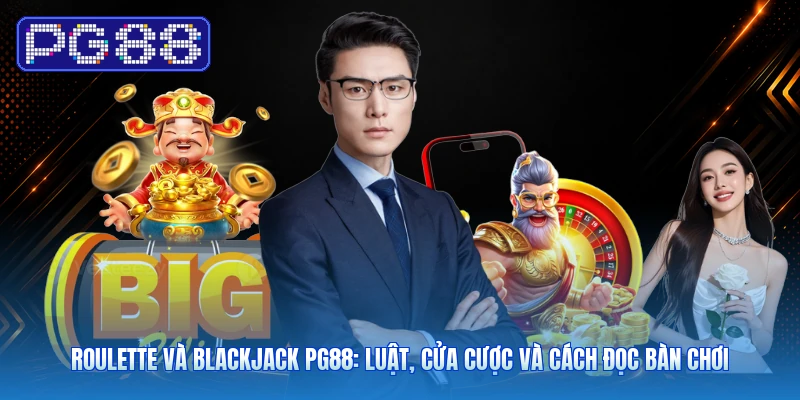 Roulette Và Blackjack PG88: Luật, Cửa Cược Và Cách Đọc Bàn Chơi