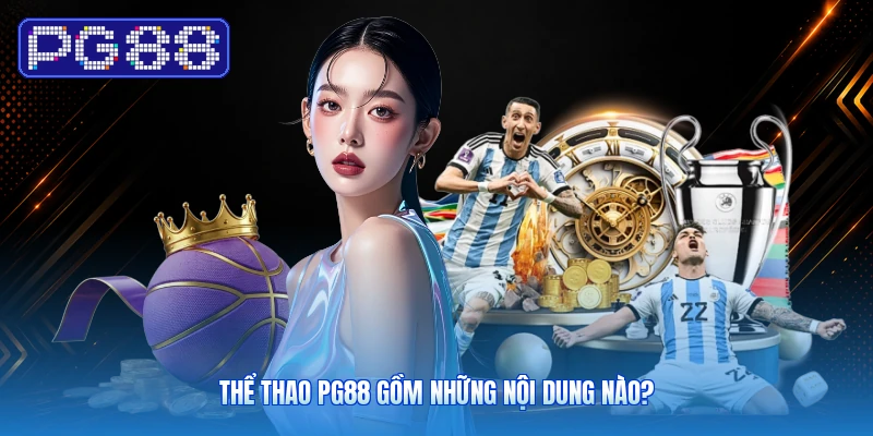Thể thao PG88 gồm những nội dung nào?