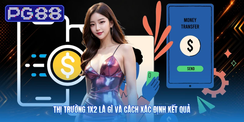 Thị trường 1X2 là gì và cách xác định kết quả