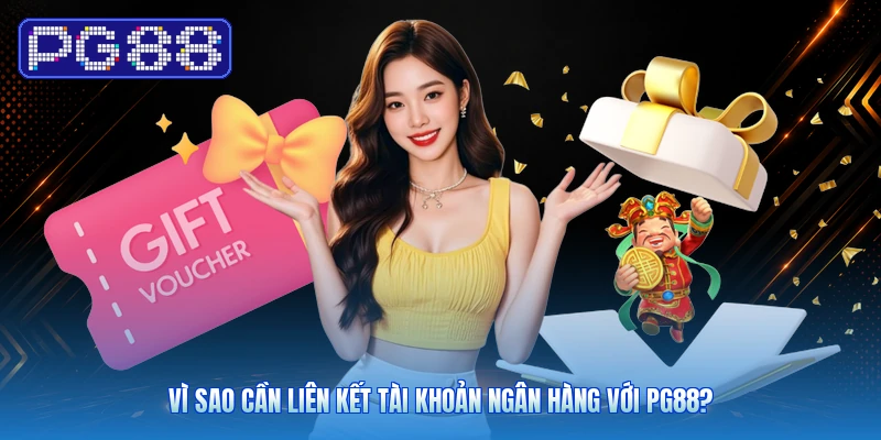 Vì Sao Cần Liên Kết Tài Khoản Ngân Hàng Với PG88?