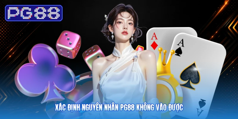 Xác Định Nguyên Nhân PG88 Không Vào Được